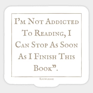 I'm not addicted to reading I can stop as soon as I finish this book, Sticker